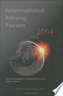 International Mining Forum : new technologies in underground mining safety in mines : proceedings of the Fifth International Mining Forum 2004, February 24-29, 2004, Cracow-Szczyrk-Wieliczka, Poland /