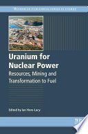 Uranium for nuclear power : resources, mining and transformation to fuel /