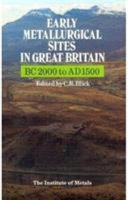 Early metallurgical sites in Great Britain, BC 2000 to AD 1500 /