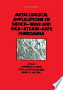 Metallurgical applications of shock-wave and high-strain-rate phenomena /