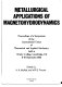 Metallurgical applications of magnetohydrodynamics : proceedings of a symposium of the International Union of Theoretical and Applied Mechanics held at Trinity College, Cambridge, UK 6-10 September 1982 /