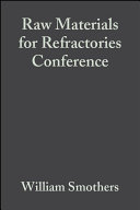 Proceedings of the Raw Materials for Refractories Conference : a collection of papers presented ... /