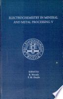 Proceedings of the Fifth International Symposium on Electrochemistry in Mineral and Metal Processing /