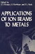 Applications of ion beams to metals /