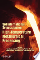 3rd International Symposium on High-Temperature Metallurgical Processing : proceedings of a symposium sponsored by the Pyrometallurgy Committee and the Energy Committee of the Extraction and Processing Division of TMS (The Minerals, Metals & Materials Society), Held during the TMS 2012 Annual Meeting & Exhibition Orlando, Florida, USA March 11-15, 2012 /
