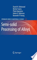 Semi-solid processing of alloys /
