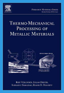 Thermo-mechanical processing of metallic materials /