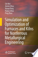 Simulation and optimization of furnaces and kilns for nonferrous metallurgical engineering /