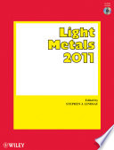 Light metals 2011 : Proceedings of the technical sessions presented by the TMS Aluminum Committee at the TMS 2011 Annual Meeting & Exhibition, San Diego, California, USA Feburary 27-March 3, 2011 /