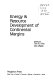 Energy and resource development of continental margins /