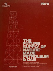 The future supply of nature-made petroleum and gas : technical reports : an international conference sponsored by the United Nations Institute for Training and Research (UNITAR) and the International Institute for Applied Systems Analysis (IIASA) as the first UNITAR Conference on Energy and the Future and the second IIASA Conference on Energy Resources, 5-16 July 1976, Schloss Laxenburg, Laxenburg, Austria /