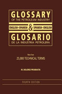 Glossary of the petroleum industry : English-Spanish & Spanish-English = Glosario de la industria petrolera /