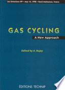 Gas cycling : a new approach : proceedings of the seminar held in Rueil-Malmaison, May 14, 1998 /
