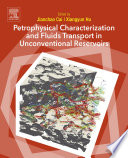 Petrophysical characterization and fluids transport in unconventional reservoirs /