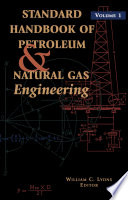Standard handbook of petroleum & natural gas engineering /