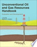 Unconventional oil and gas resources handbook : evaluation and development /