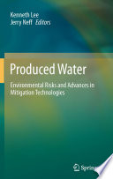 Produced water : environmental risks and advances in mitigation technologies /