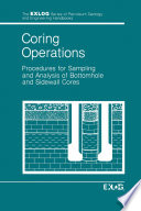 Coring operations : procedures for sampling and analysis of bottomhole and sidewall cores /