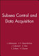 Subsea control and data acquisition : [collected papers from a[n] International Conference on 'Subsea Control and Data Acquisition' : held at the Mercure Hotel, Port De Versailles, Paris, 22-23 June 2000] /