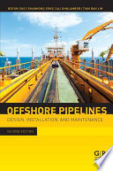 Offshore pipelines : design, installation, and maintenance /