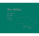 An atlas of the geology and mineral deposits of Ukraine /