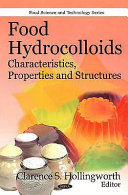 Food hydrocolloids : characteristics, properties and structures /