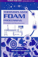 Thermoplastic foam processing : principles and applications /