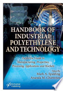 Handbook of industrial polyethylene and technology : definitive guide to manufacturing, properties, processing, applications and markets /