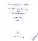 Processing and properties of liquid crystalline polymers and LCP based blends /