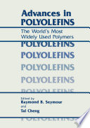 Advances in polyolefins : the world's most widely used polymers /