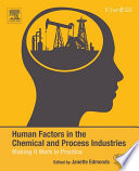 Human Factors in the Chemical and Process Industries : Making it Work in Practice /