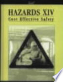 Hazards XIV : cost effective safety ; a three-day symposium organised by the Institution of Chemical Engineers (North Western Branch) and held at UMIST, Manchester, UK, 10-12 November 1998.