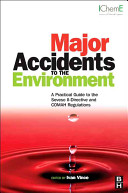 Major accidents to the environment : a practical guide to the Seveso II directive and COMAH regulations /