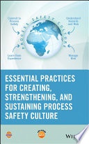 Essential practices for creating, strengthening, and sustaining process safety culture /