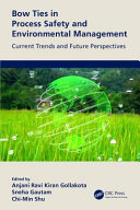 Bow ties in process safety and environmental management : current trends and future perspectives /