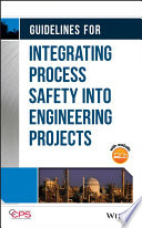 Guidelines for integrating process safety into engineering projects /