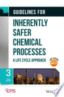 Guidelines for inherently safer chemical processes : a life cycle approach /