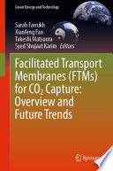 Facilitated Transport Membranes (FTMs) for CO2 Capture: Overview and Future Trends /