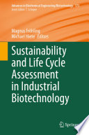 Sustainability and Life Cycle Assessment in Industrial Biotechnology /