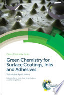 Green chemistry for surface coatings, inks and adhesives : sustainable applications /