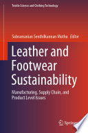 Leather and Footwear Sustainability : Manufacturing, Supply Chain, and Product Level Issues /