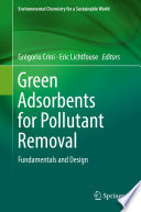 Green adsorbents for pollutant removal : fundamentals and design /