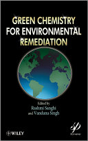 Green chemistry for environmental remediation /