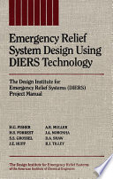 Emergency relief system design using DIERS technology : the Design Institute for Emergency Relief Systems (DIERS) project manual /