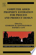 Computer aided property estimation for process and product design /