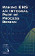 Making EHS an integral part of process design /