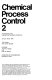 Chemical process control 2 : proceedings of the Engineering Foundation Conference, January 18-23, 1981, the Cloister, Sea Island, Georgia /