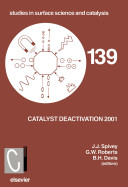 Catalyst deactivation 2001 : proceedings of the 9th international symposium, Lexington, KY, USA, 7-10 October 2001 /