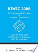 BIWIC 2006 : 13th International Workshop on Industrial Crystallization, September 13-15, 2006, Delft University of Technology, Delft, The Netherlands /