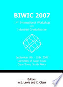 BIWIC 2007 : 14th International Workshop on Industrial Crystallization : September 9th-11th, 2007, University of Cape Town, Cape Town, South Africa /